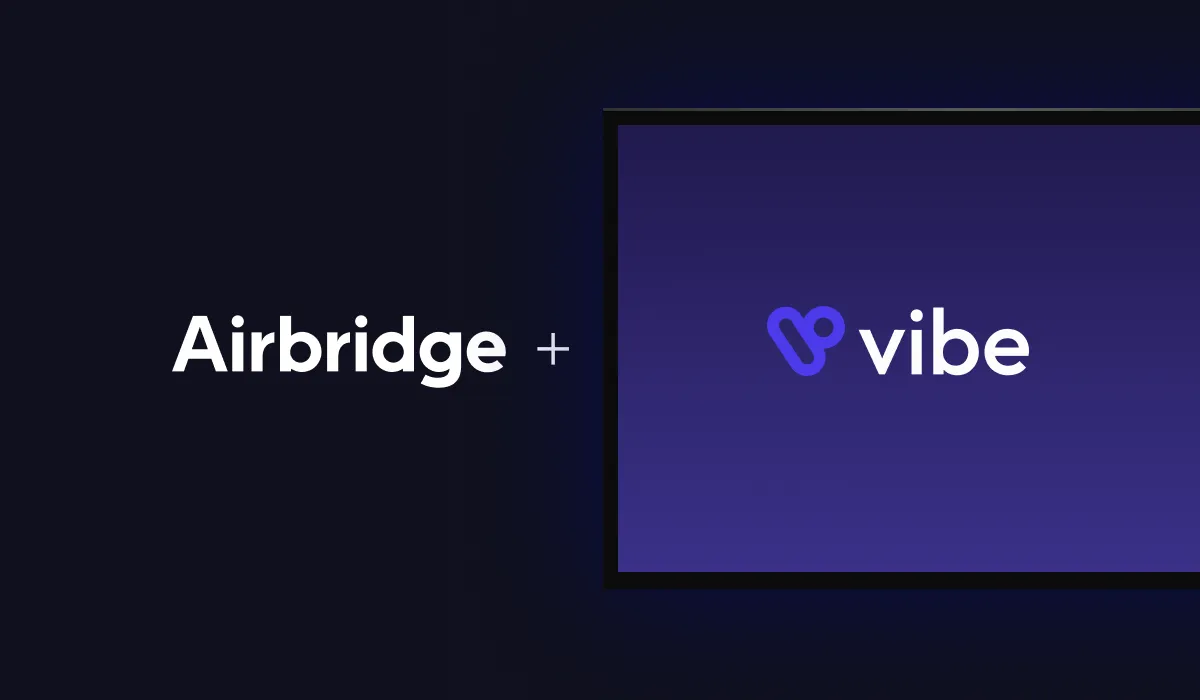 Power CTV Ads with Airbridge & Vibe Integration