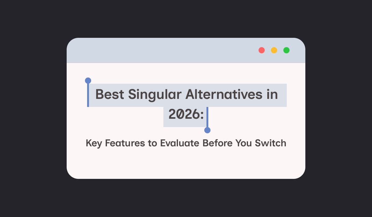 Best Singular Alternatives in 2026: Key Features to Evaluate Before You Switch