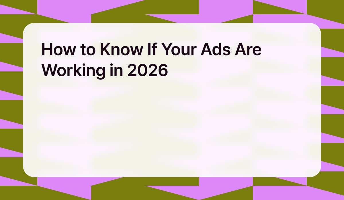 How to Know If Your Ads Are Working in 2026